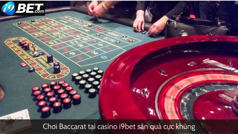 Chơi Baccarat tại casino đổi thưởng I9bet săn quà cực khủng