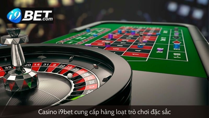 Casino đổi thưởng I9bet cung cấp hàng loạt trò chơi đặc sắc